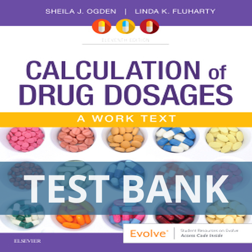 Calculation of drug dosages 11th edition ogden TEST BANK