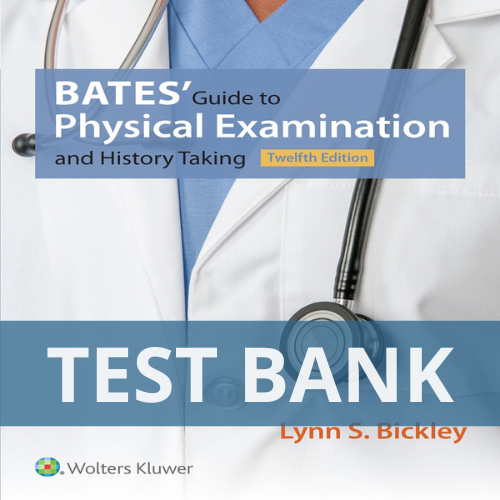 Bates' Guide to Physical Examination and History Taking 12th TEST BANK